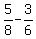 5%2F8+-+3%2F6