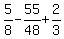 5%2F8+-+55%2F48+%2B+2%2F3