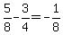 5%2F8-3%2F4=-1%2F8