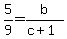 5%2F9+=+b%2F%28c%2B1%29
