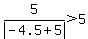 5%2Fabs%28-+4.5+%2B+5%29+%3E+5