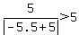 5%2Fabs%28-+5.5+%2B+5%29+%3E+5