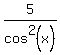 5%2Fcos%5E2%28x%29