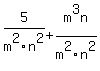 5%2Fm%5E2n%5E2+++%2B++++m%5E3n%2Fm%5E2n%5E2