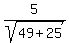 5%2Fsqrt%2849%2B25%29