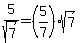 5%2Fsqrt%287%29=%285%2F7%29%2Asqrt%287%29