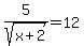 5%2Fsqrt%28x+%2B+2%29+=+12
