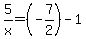 5%2Fx=%28-7%2F2%29+-+1+