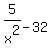 5%2Fx%5E2+-32+