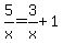 5%2Fx+=+3%2Fx%2B1