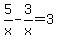 5%2Fx+-+3%2Fx+=+3