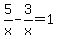 5%2Fx+-3%2Fx=+1