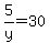 5%2Fy+=+30
