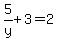 5%2Fy++%2B++3+=+2