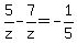 5%2Fz+-+7%2Fz+=+-1%2F5