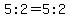 5%3A2=5%3A2