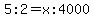 5%3A2+=+x%3A4000