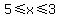 5%3C=++x++%3C=3