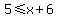 5%3C=x%2B6