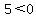 5%3C0