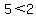 5%3C2