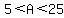 5%3CA%3C25