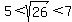 5%3Csqrt%2826%29%3C7