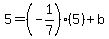 5=%28-1%2F7%29%285%29%2Bb