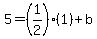 5=%281%2F2%29%281%29%2Bb