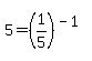 5=%281%2F5%29%5E%28-1%29