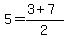 5=%283%2B7%29%2F2