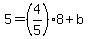 5=%284%2F5%298%2Bb