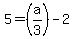 5=%28a%2F3%29-2