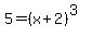 5=%28x%2B2%29%5E%283%29
