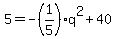 5=+-%281%2F5%29q%5E2%2B40