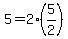 5=+2%285%2F2%29