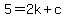 5=+2k+%2B+c