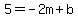 5=-2m%2Bb