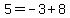 5=-3%2B8