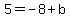 5=-8%2Bb