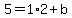 5=1%2A2%2Bb
