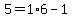 5=1%2A6-1