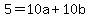 5=10a%2B10b