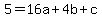 5=16a%2B4b%2Bc