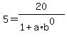 5=20%2F%281%2Ba%2Ab%5E0%29
