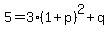 5=3%281%2Bp%29%5E2%2Bq