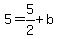 5=5%2F2%2Bb