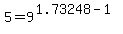 5=9%5E%281.73248-1%29