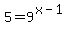 5=9%5E%28x-1%29