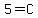 5=C